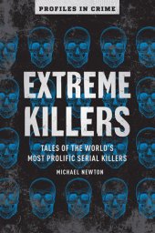 book Extreme Killers: Tales of the World's Most Prolific Serial Killers