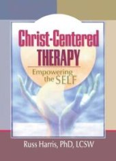 book Christ-Centered Therapy : Empowering the Self