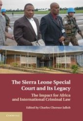 book The Sierra Leone Special Court and Its Legacy : The Impact for Africa and International Criminal Law