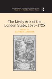 book The Lively Arts of the London Stage, 1675-1725