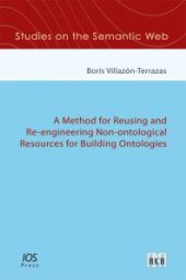 book A Method for Reusing and Re-Engineering Non-ontological Resources for Building Ontologies