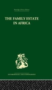 book The Family Estate in Africa : Studies in the Role of Property in Family Structure and Lineage Continuity