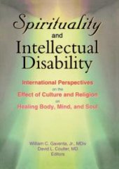 book Spirituality and Intellectual Disability : International Perspectives on the Effect of Culture and Religion on Healing Body, Mind, and Soul