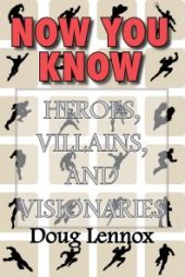 book Now You Know — Heroes, Villains, and Visionaries : Now You Know Pirates / Now You Know Royalty / Now You Know Canada's Heroes / Now You Know The Bible