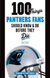 book 100 Things Panthers Fans Should Know & Do Before They Die