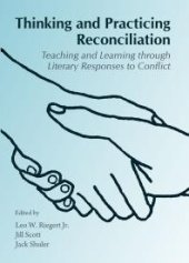 book Thinking and Practicing Reconciliation : Teaching and Learning through Literary Responses to Conflict