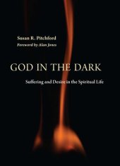 book God in the Dark: Suffering and Desire in the Spiritual Life