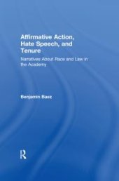 book Affirmative Action, Hate Speech, and Tenure : Narratives about Race and Law in the Academy