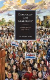 book Democracy and Leadership : On Pragmatism and Virtue