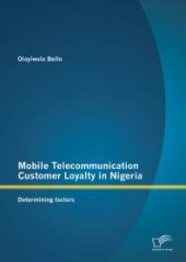 book Mobile Telecommunication Customer Loyalty in Nigeria: Determining factors : Determining factors