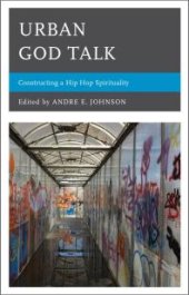 book Urban God Talk : Constructing a Hip Hop Spirituality