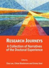 book Research Journeys : A Collection of Narratives of the Doctoral Experience