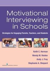 book Motivational Interviewing in Schools : Strategies for Engaging Parents, Teachers, and Students