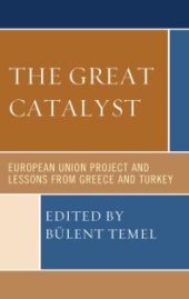 book The Great Catalyst : European Union Project and Lessons from Greece and Turkey