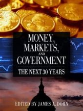 book Money, Markets, and Government : The Next 30 Years