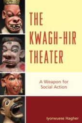 book The Kwagh-hir Theater : A Weapon for Social Action