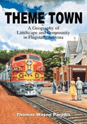 book Theme Town: A Geography of Landscape and Community in Flagstaff, Arizona