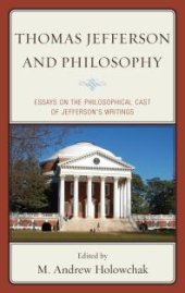 book Thomas Jefferson and Philosophy : Essays on the Philosophical Cast of Jefferson's Writings