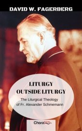 book Liturgy outside Liturgy: The Liturgical Theology of Fr. Alexander Schmemann