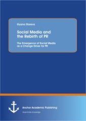 book Social Media and the Rebirth of PR: The Emergence of Social Media as a Change Driver for PR : The Emergence of Social Media as a Change Driver for PR