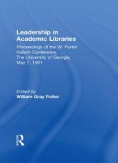 book Leadership in Academic Libraries : Proceedings of the W. Porter Kellam Conference, the University of Georgia, May 7 1991