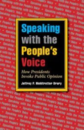 book Speaking with the People's Voice : How Presidents Invoke Public Opinion