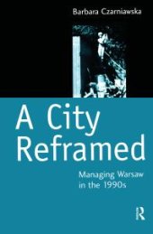 book A City Reframed : Managing Warsaw in The 1990's