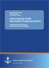 book Intercropping Under Rice-Based Cropping System: An Experimental Study on Productivity and Profitability : An Experimental Study on Productivity and Profitability