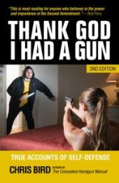 book Thank God I Had a Gun : True Accounts of Self-Defense