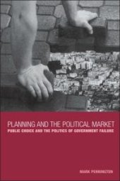 book Planning and the Political Market : Public Choice and the Politics of Government Failure