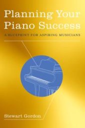 book Planning Your Piano Success : A Blueprint for Aspiring Musicians