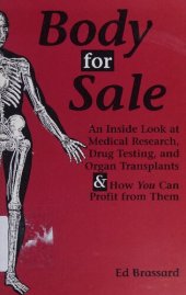 book Body for Sale: An Inside Look at Medical Research, Drug Testing, and Organ Transplants & How You Can Profit From Them