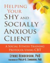 book Helping Your Shy and Socially Anxious Client : A Social Fitness Training Protocol Using CBT