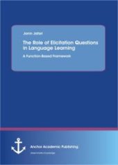 book The Role of Elicitation Questions in Language Learning: A Function-Based Framework : A Function-Based Framework