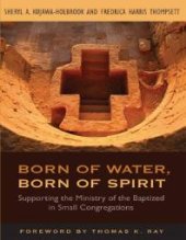 book Born of Water, Born of Spirit : Supporting the Ministry of the Baptized in Small Congregations