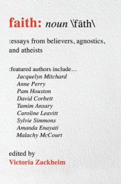 book Faith: Essays from Believers, Agnostics, and Atheists