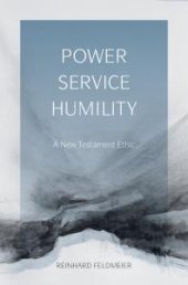 book Power, Service, Humility : A New Testament Ethic