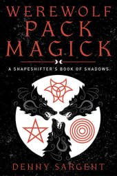 book Werewolf Pack Magick: A Shapeshifter's Book of Shadows