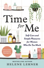 book Time for Me: Self Care and Simple Pleasures for Women Who Do Too Much