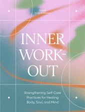 book Inner Workout: Strengthening Self-Care Practices for Healing Body, Soul, and Mind