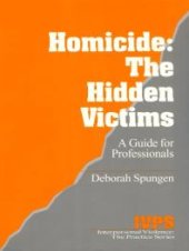 book Homicide: the Hidden Victims : A Resource for Professionals