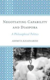 book Negotiating Capability and Diaspora : A Philosophical Politics