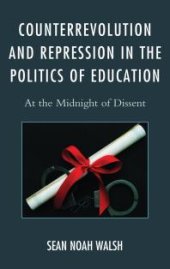 book Counterrevolution and Repression in the Politics of Education : At the Midnight of Dissent