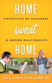 book Home Sweat Home : Perspectives on Housework and Modern Relationships