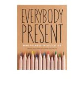 book Everybody Present : Mindfulness in Education