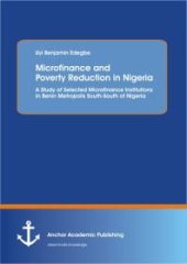 book Microfinance and Poverty Reduction: An Empirical Evidence from Benin Metropolis South-South of Nigeria : An Empirical Evidence from Benin Metropolis South-South of Nigeria