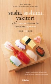 book Sushi, sashimi, yakitori: y 60 recetas básicas de la cocina japonesa