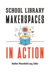 book School Library Makerspaces in Action