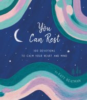 book You Can Rest: 100 Devotions to Calm Your Heart and Mind