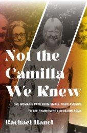 book Not the Camilla We Knew: One Woman's Life from Small-town America to the Symbionese Liberation Army